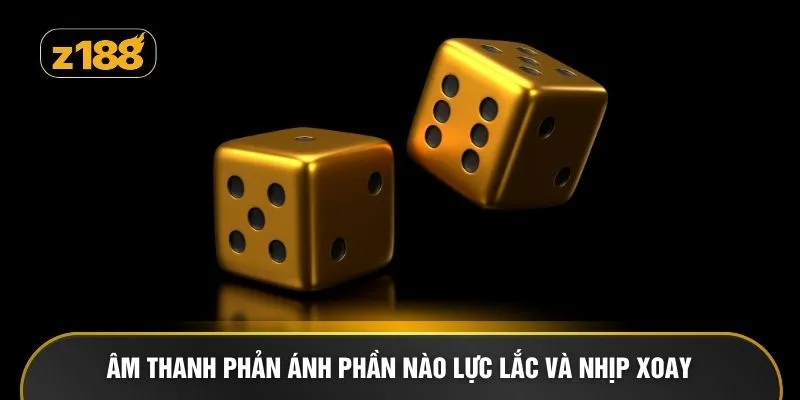 Âm thanh phản ánh phần nào lực lắc và nhịp xoay