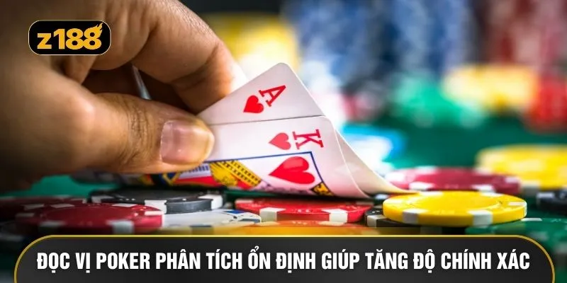 Đọc vị Poker phân tích ổn định giúp tăng độ chính xác