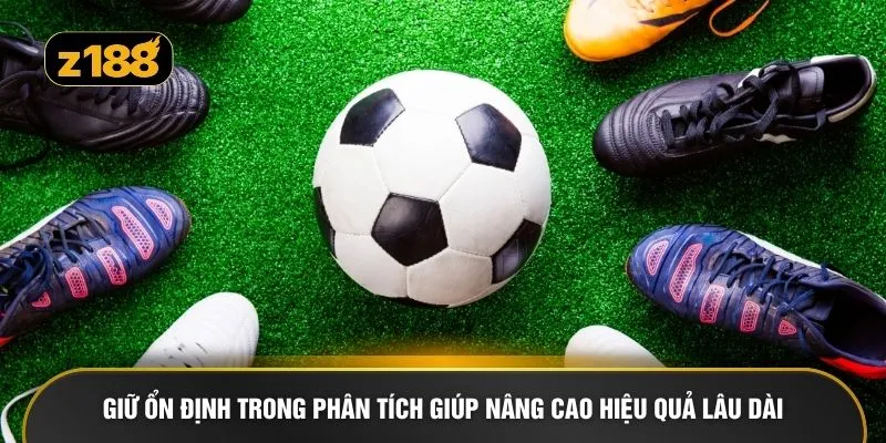 Giữ ổn định trong phân tích giúp nâng cao hiệu quả lâu dài