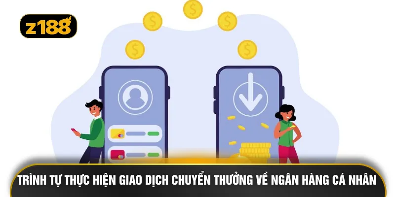 Trình tự thực hiện giao dịch chuyển thưởng về ngân hàng cá nhân