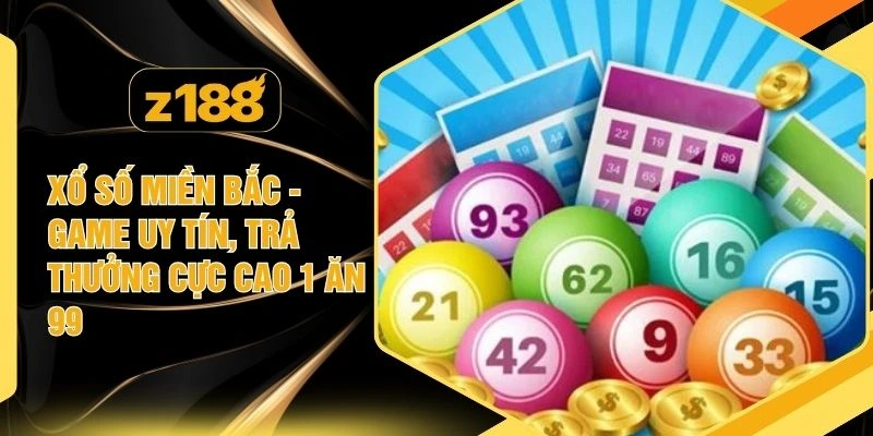 Xổ Số Miền Bắc - Game Uy Tín, Trả Thưởng Cực Cao 1 Ăn 99